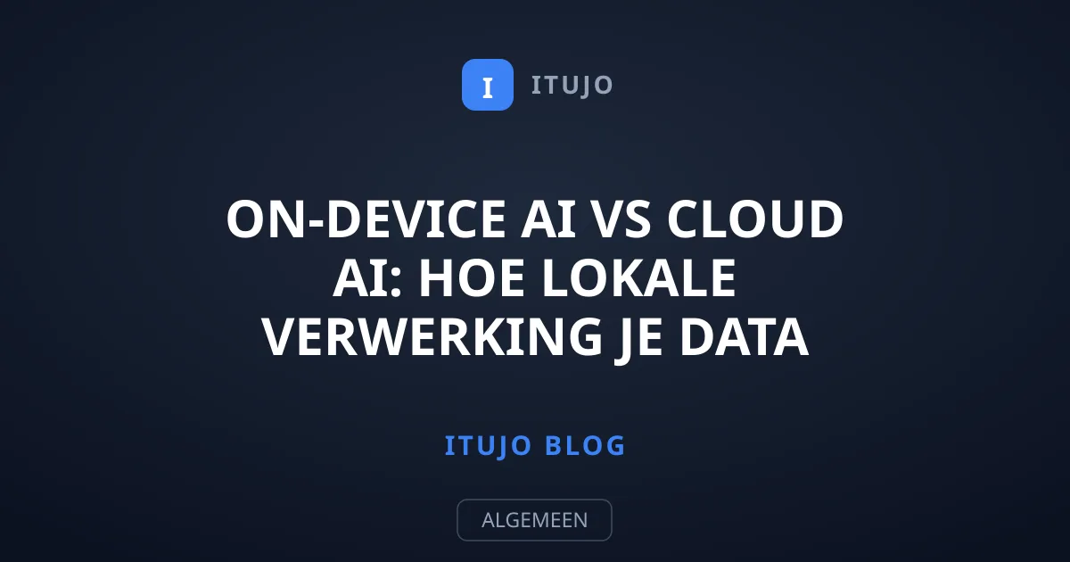 On-Device AI vs Cloud AI: Hoe Lokale Verwerking Je Data Beschermt